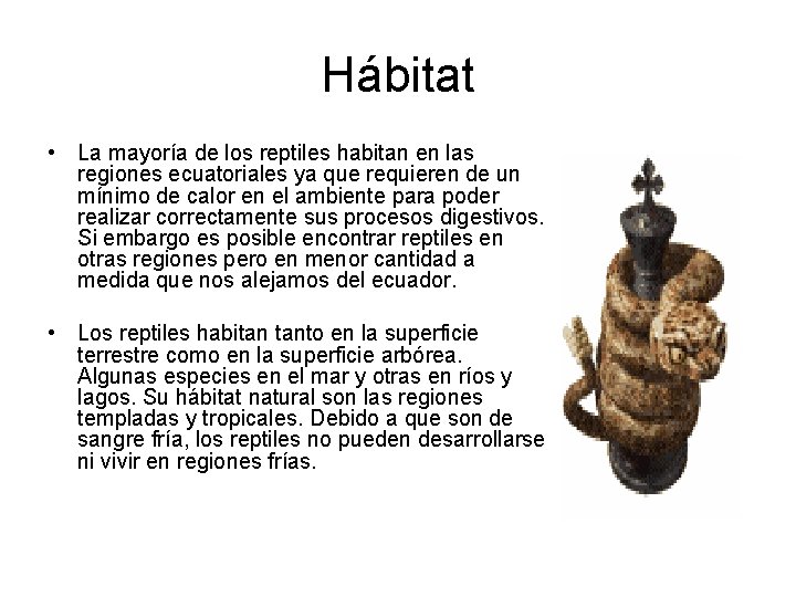 Hábitat • La mayoría de los reptiles habitan en las regiones ecuatoriales ya que