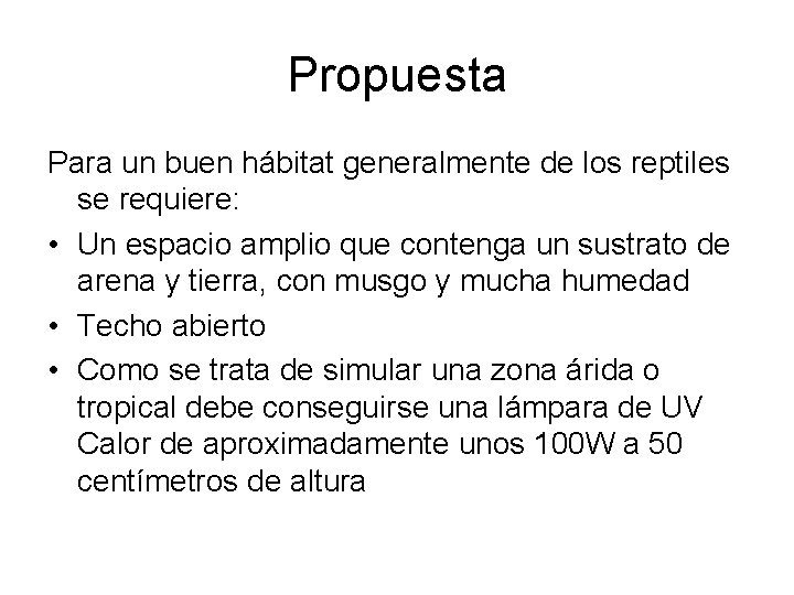 Propuesta Para un buen hábitat generalmente de los reptiles se requiere: • Un espacio