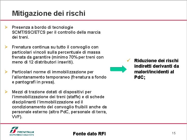 Mitigazione dei rischi Ø Presenza a bordo di tecnologie SCMT/SSC/ETCS per il controllo della