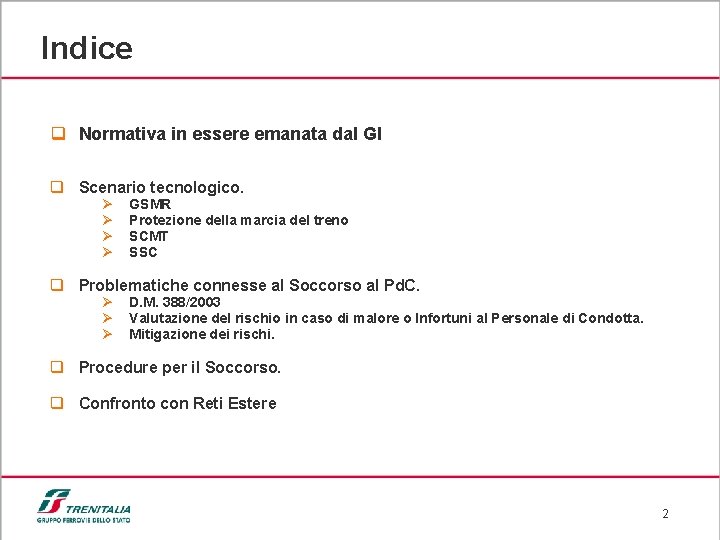 Indice q Normativa in essere emanata dal GI q Scenario tecnologico. Ø Ø GSMR