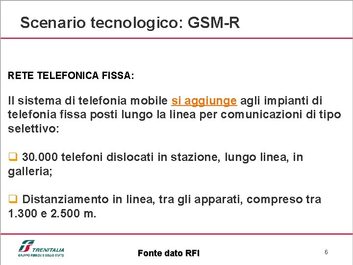 Scenario tecnologico: GSM-R RETE TELEFONICA FISSA: Il sistema di telefonia mobile si aggiunge agli