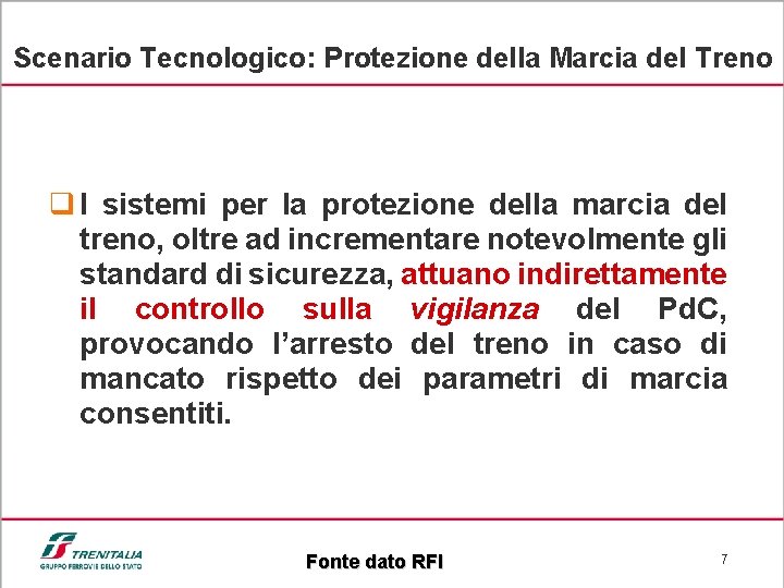 Scenario Tecnologico: Protezione della Marcia del Treno q I sistemi per la protezione della