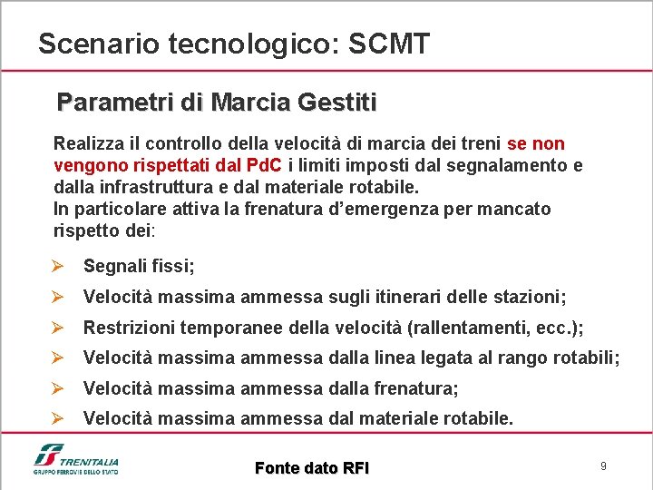 Scenario tecnologico: SCMT Parametri di Marcia Gestiti Realizza il controllo della velocità di marcia