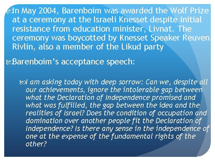  In May 2004, Barenboim was awarded the Wolf Prize at a ceremony at