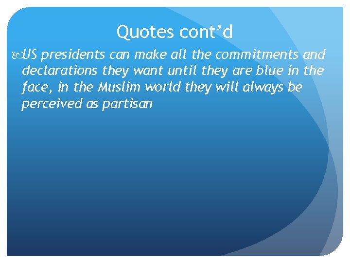 Quotes cont’d US presidents can make all the commitments and declarations they want until