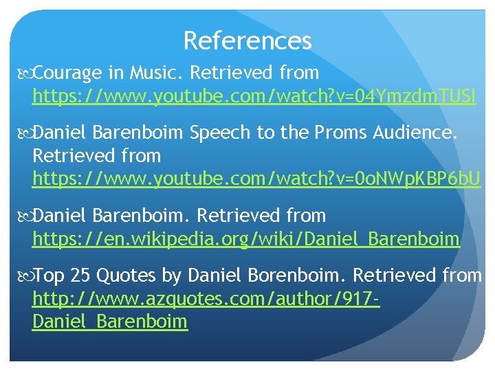 References Courage in Music. Retrieved from https: //www. youtube. com/watch? v=04 Ymzdm. TUSI Daniel