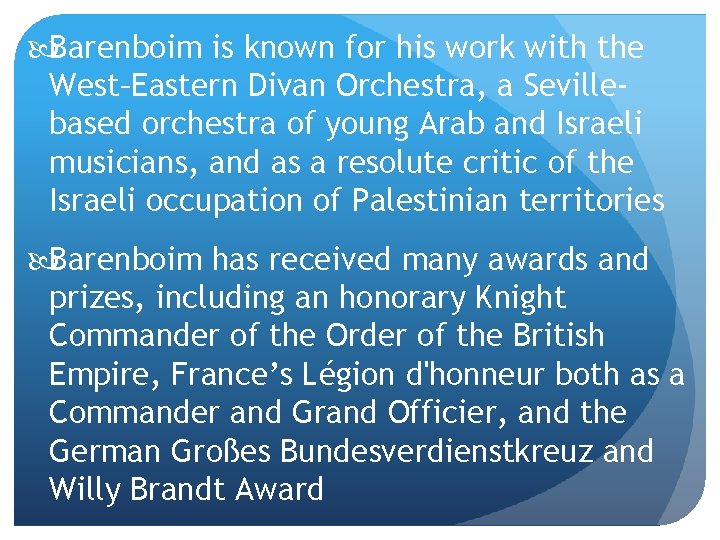  Barenboim is known for his work with the West–Eastern Divan Orchestra, a Sevillebased