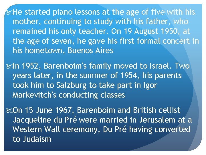  He started piano lessons at the age of five with his mother, continuing