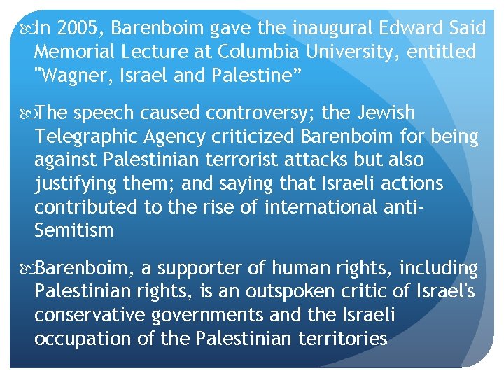  In 2005, Barenboim gave the inaugural Edward Said Memorial Lecture at Columbia University,