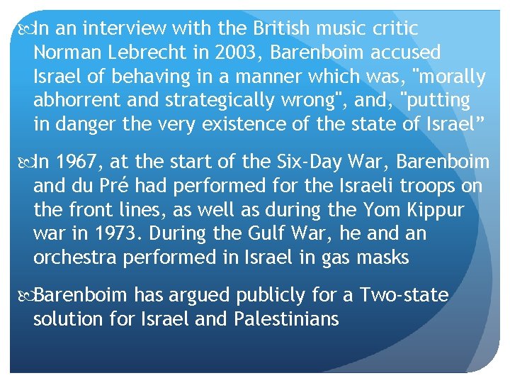  In an interview with the British music critic Norman Lebrecht in 2003, Barenboim