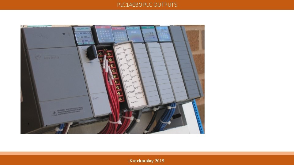 PLC 1 A 030 PLC OUTPUTS JKrochmalny 2019 PLC 1 A 030 PLC OUTPUTS JKrochmalny 2019