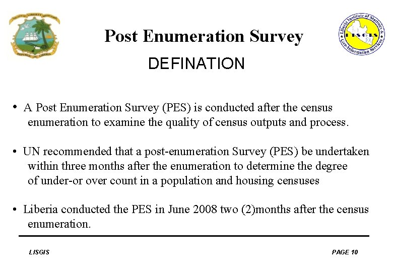 Post Enumeration Survey DEFINATION • A Post Enumeration Survey (PES) is conducted after the