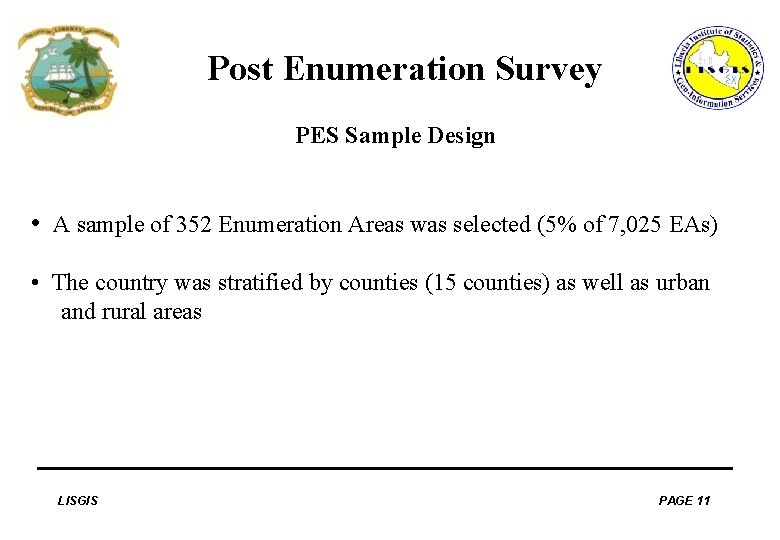 Post Enumeration Survey PES Sample Design • A sample of 352 Enumeration Areas was