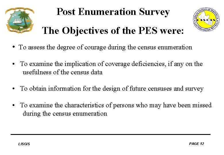 Post Enumeration Survey The Objectives of the PES were: • To assess the degree