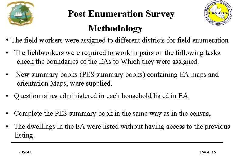 Post Enumeration Survey Methodology • The field workers were assigned to different districts for