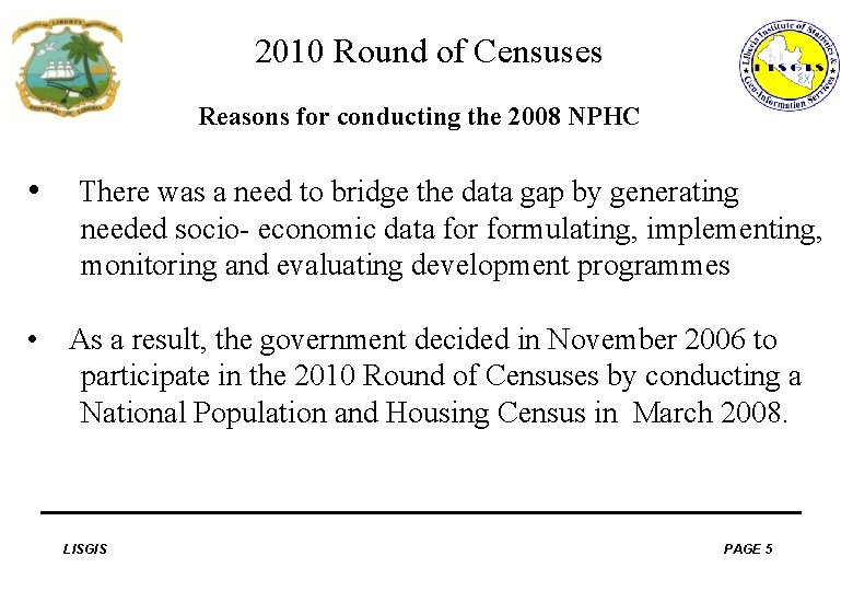 2010 Round of Censuses Reasons for conducting the 2008 NPHC • There was a