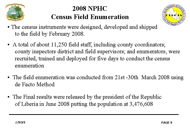 2008 NPHC Census Field Enumeration • The census instruments were designed, developed and shipped