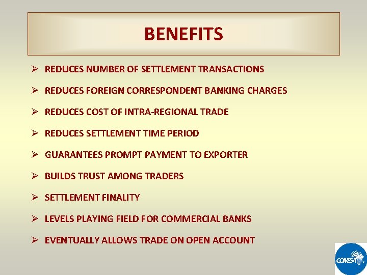 BENEFITS Ø REDUCES NUMBER OF SETTLEMENT TRANSACTIONS Ø REDUCES FOREIGN CORRESPONDENT BANKING CHARGES Ø