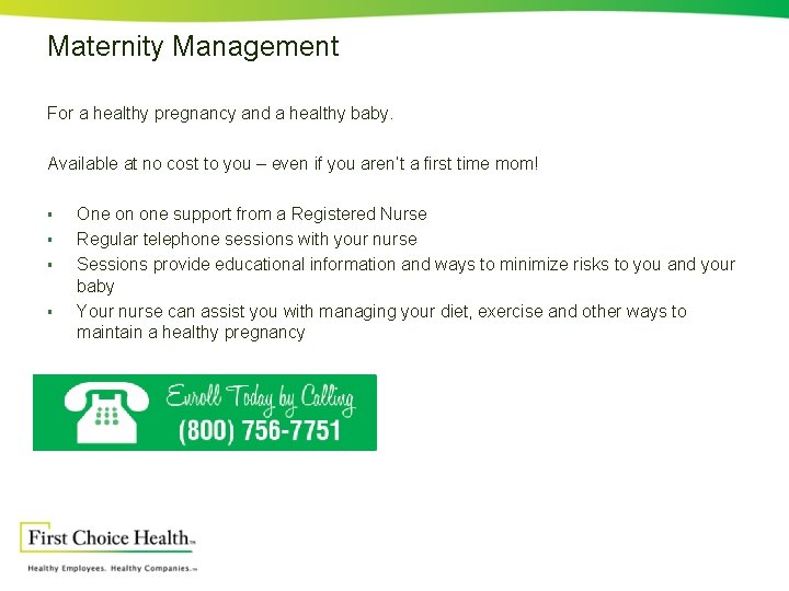 Maternity Management For a healthy pregnancy and a healthy baby. Available at no cost