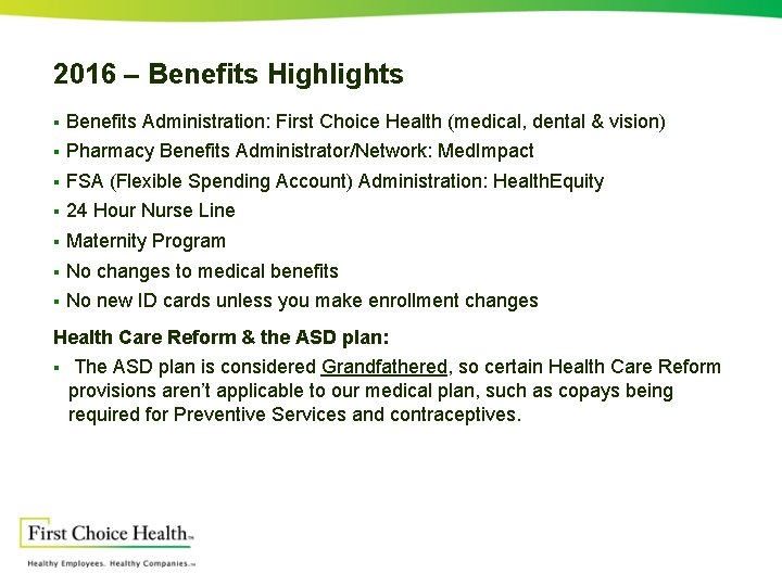 2016 – Benefits Highlights § Benefits Administration: First Choice Health (medical, dental & vision)