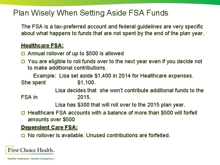 Plan Wisely When Setting Aside FSA Funds The FSA is a tax-preferred account and