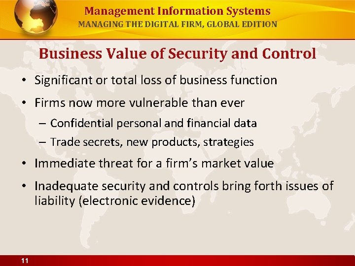 Management Information Systems MANAGING THE DIGITAL FIRM, GLOBAL EDITION Business Value of Security and