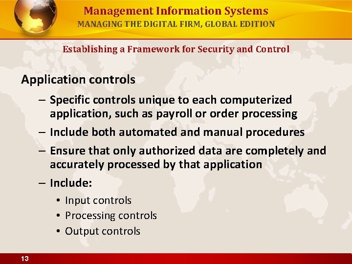 Management Information Systems MANAGING THE DIGITAL FIRM, GLOBAL EDITION Establishing a Framework for Security