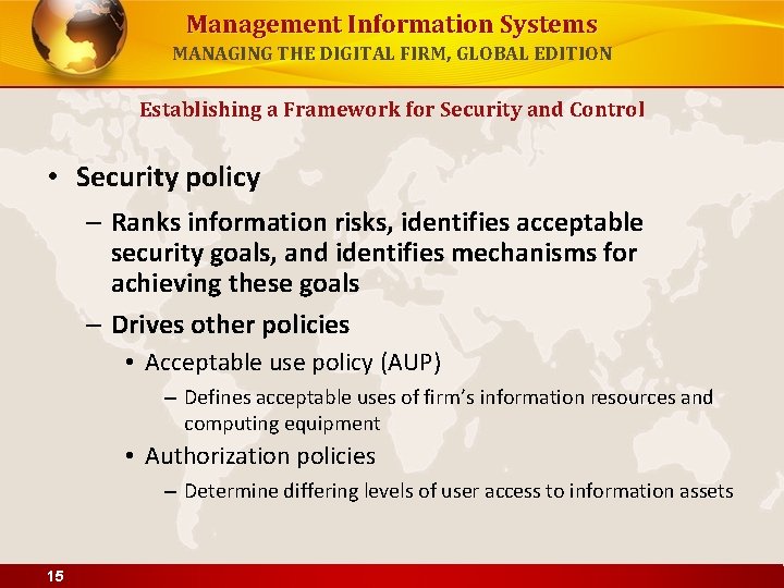 Management Information Systems MANAGING THE DIGITAL FIRM, GLOBAL EDITION Establishing a Framework for Security