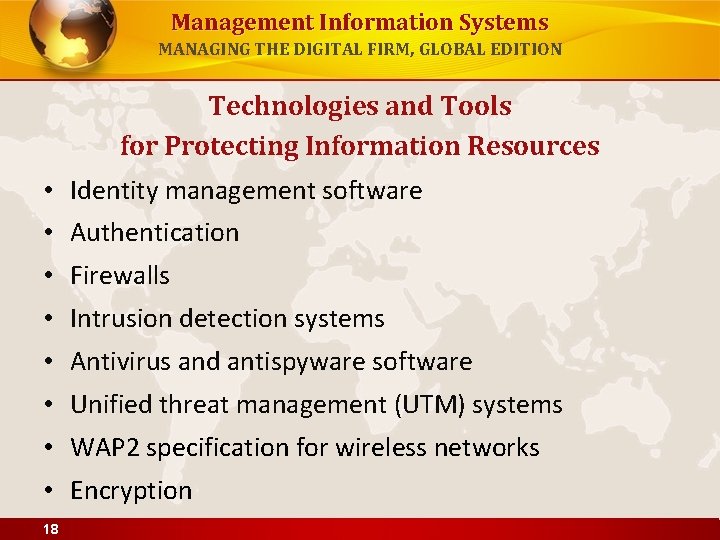 Management Information Systems MANAGING THE DIGITAL FIRM, GLOBAL EDITION Technologies and Tools for Protecting