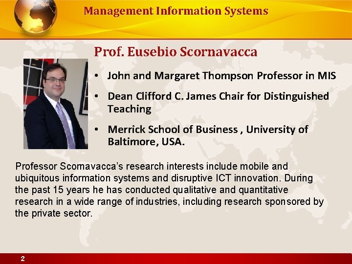 Management Information Systems Prof. Eusebio Scornavacca • John and Margaret Thompson Professor in MIS