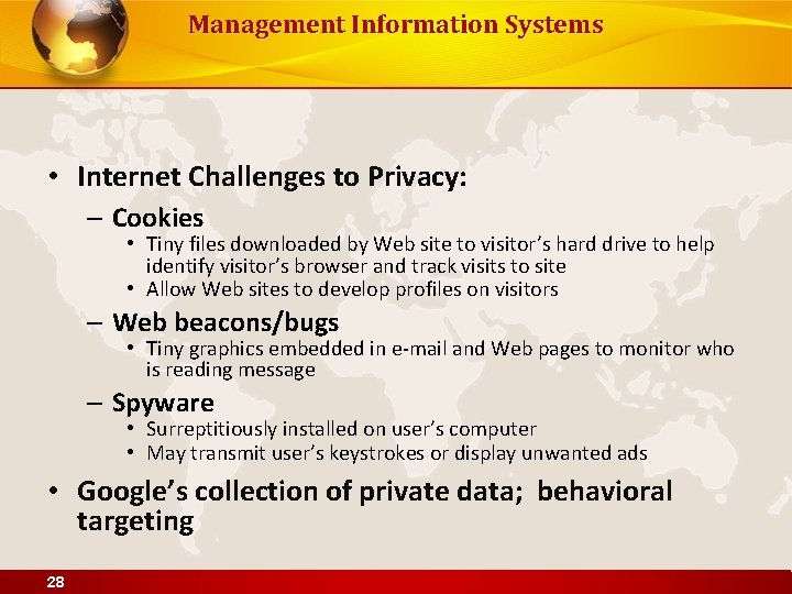 Management Information Systems • Internet Challenges to Privacy: – Cookies • Tiny files downloaded