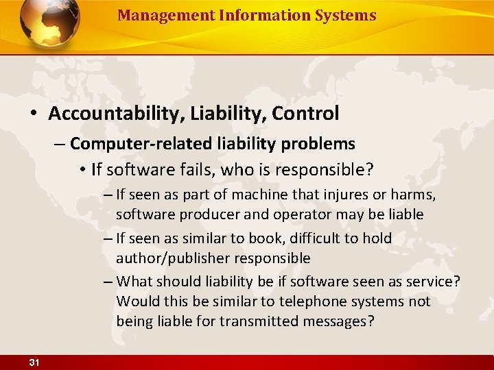 Management Information Systems • Accountability, Liability, Control – Computer-related liability problems • If software
