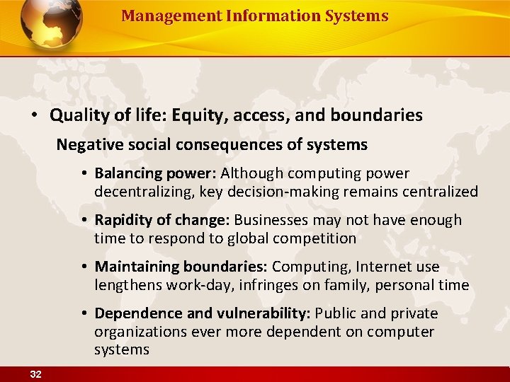 Management Information Systems • Quality of life: Equity, access, and boundaries Negative social consequences