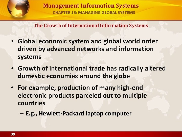 Management Information Systems CHAPTER 15: MANAGING GLOBAL SYSTEMS The Growth of International Information Systems
