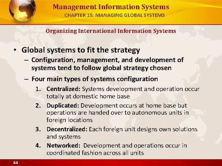 Management Information Systems CHAPTER 15: MANAGING GLOBAL SYSTEMS Organizing International Information Systems • Global