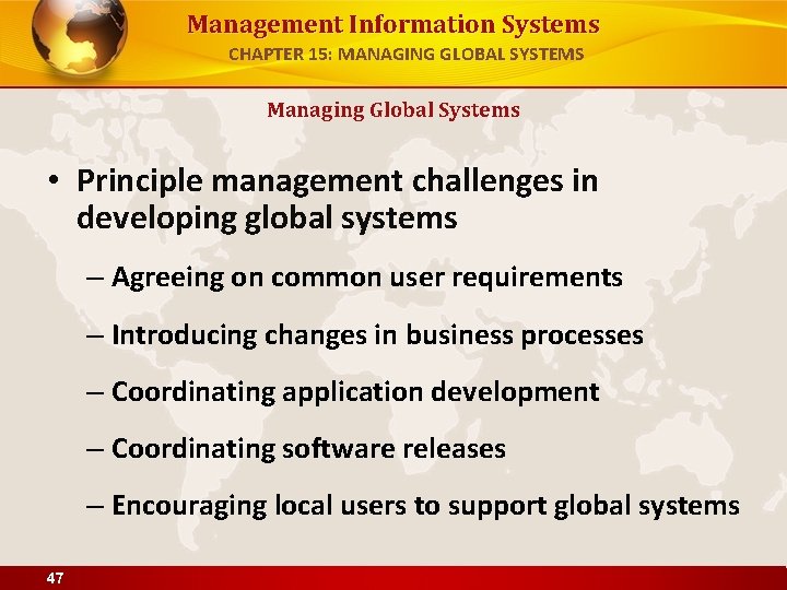 Management Information Systems CHAPTER 15: MANAGING GLOBAL SYSTEMS Managing Global Systems • Principle management