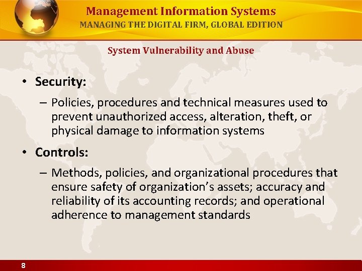 Management Information Systems MANAGING THE DIGITAL FIRM, GLOBAL EDITION System Vulnerability and Abuse •
