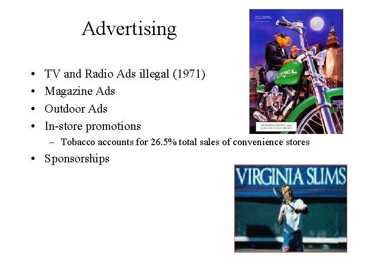 Advertising • • TV and Radio Ads illegal (1971) Magazine Ads Outdoor Ads In-store