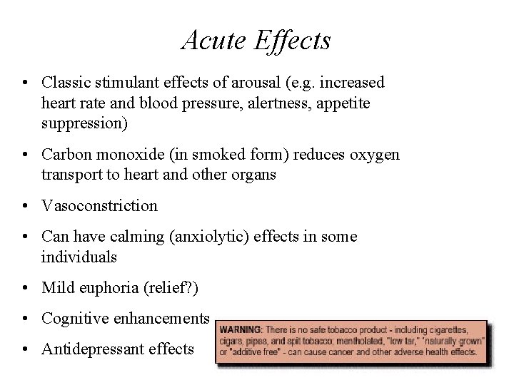 Acute Effects • Classic stimulant effects of arousal (e. g. increased heart rate and