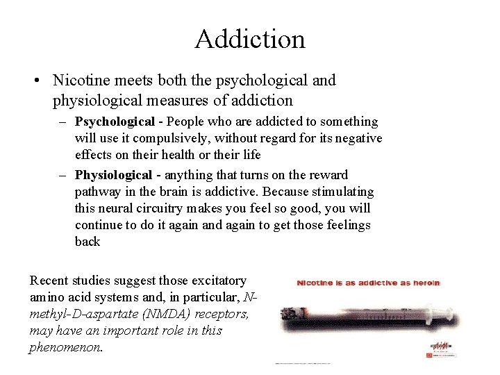 Addiction • Nicotine meets both the psychological and physiological measures of addiction – Psychological