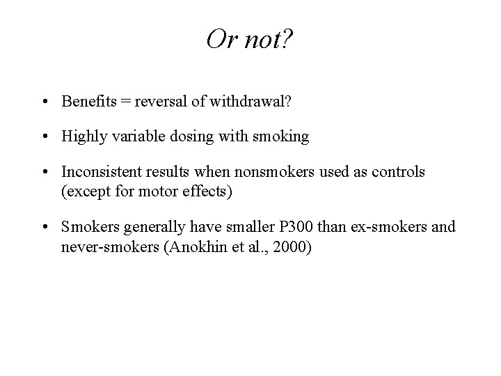 Or not? • Benefits = reversal of withdrawal? • Highly variable dosing with smoking