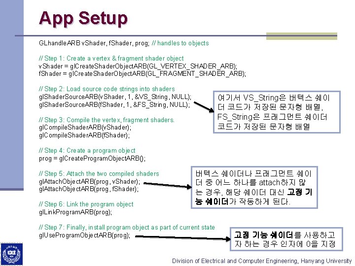 App Setup GLhandle. ARB v. Shader, f. Shader, prog; // handles to objects //