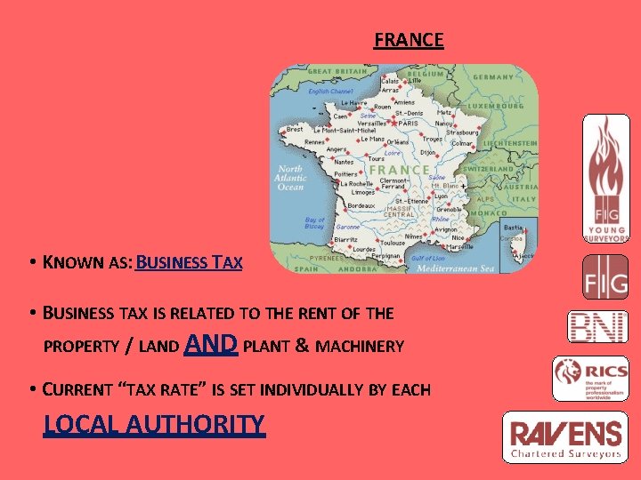 FRANCE • KNOWN AS: BUSINESS TAX • BUSINESS TAX IS RELATED TO THE RENT