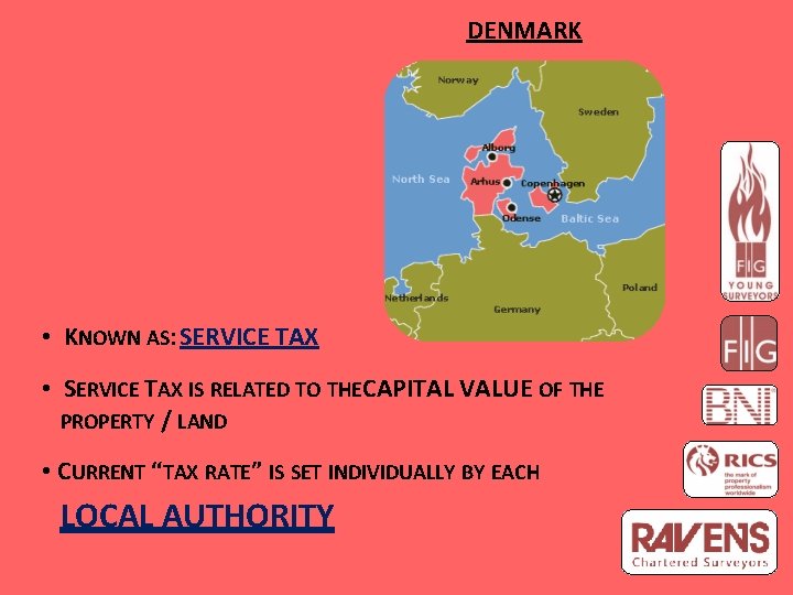 DENMARK • KNOWN AS: SERVICE TAX • SERVICE TAX IS RELATED TO THECAPITAL VALUE