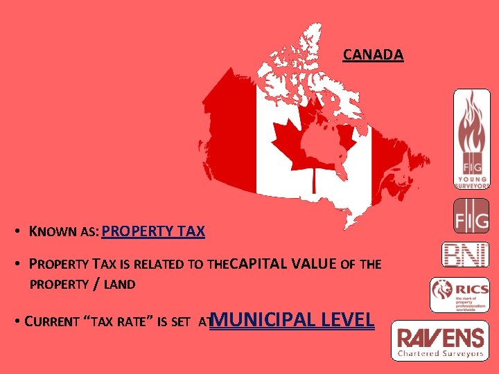 CANADA • KNOWN AS: PROPERTY TAX • PROPERTY TAX IS RELATED TO THECAPITAL VALUE