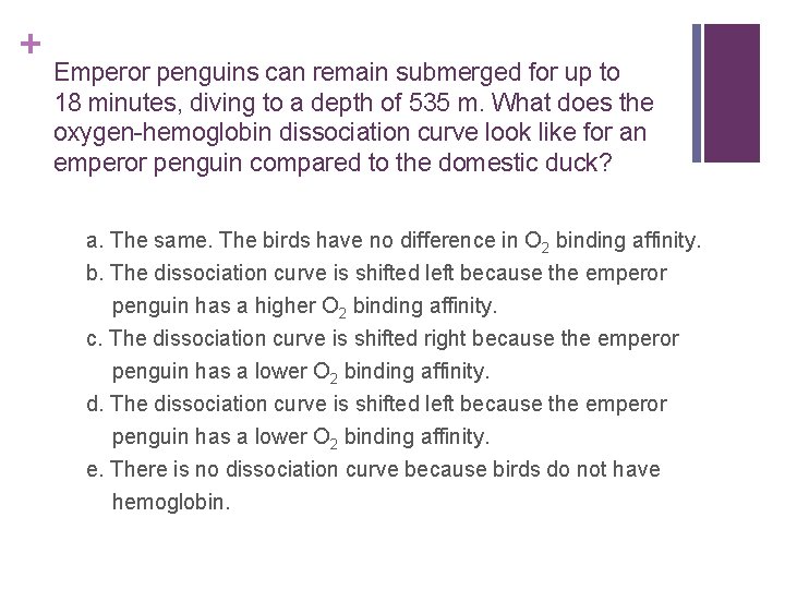 + Emperor penguins can remain submerged for up to 18 minutes, diving to a