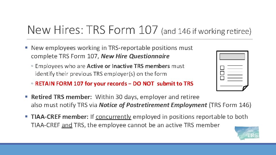 New Hires: TRS Form 107 (and 146 if working retiree) § New employees working