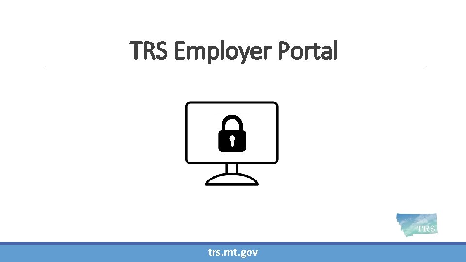 TRS Employer Portal trs. mt. gov 