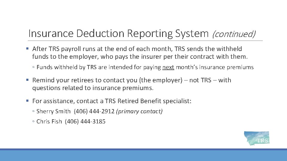 Insurance Deduction Reporting System (continued) § After TRS payroll runs at the end of