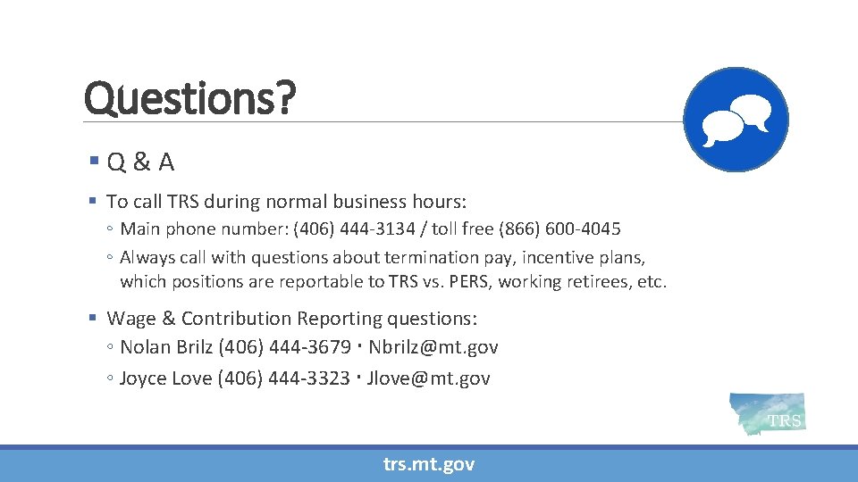 Questions? §Q&A § To call TRS during normal business hours: ◦ Main phone number: